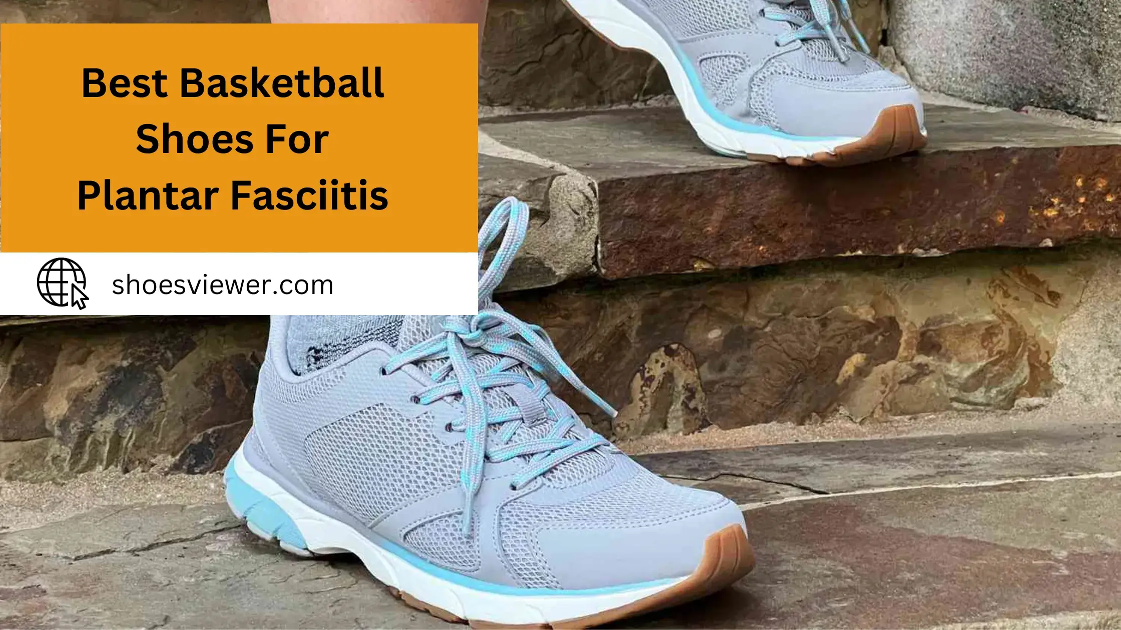 Best Basketball Shoes For Plantar Fasciitis - (An In-Depth Guide)