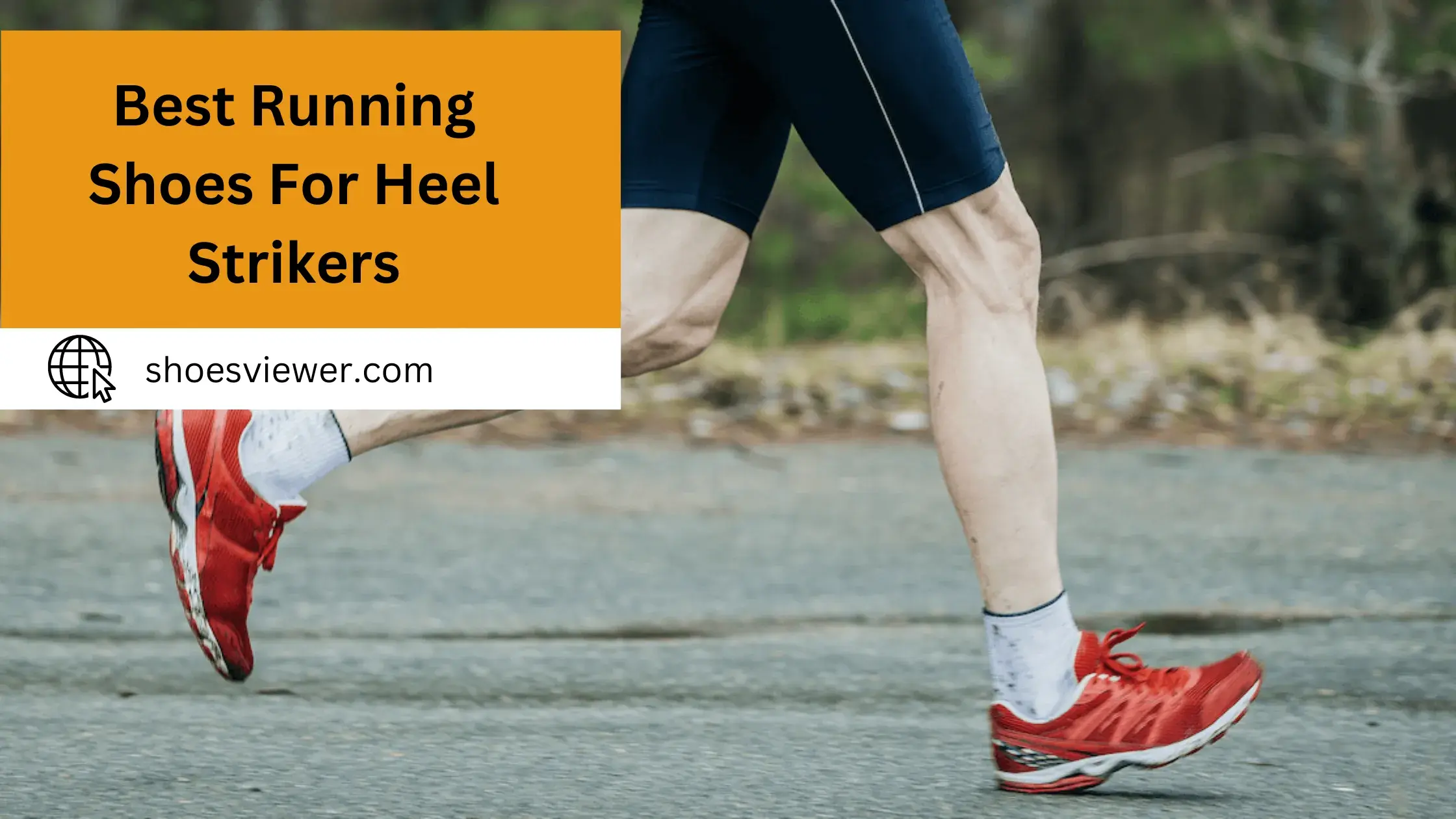 Best Running Shoes For Heel Strikers - Complete Guide