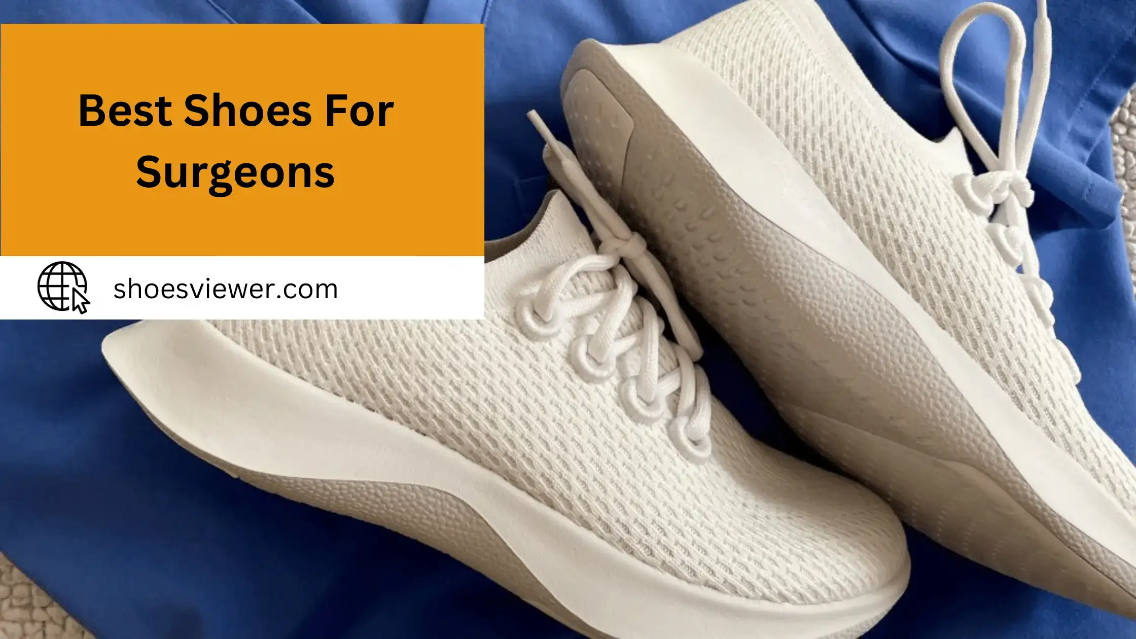 Best Shoes For Surgeons - A Comprehensive Guide