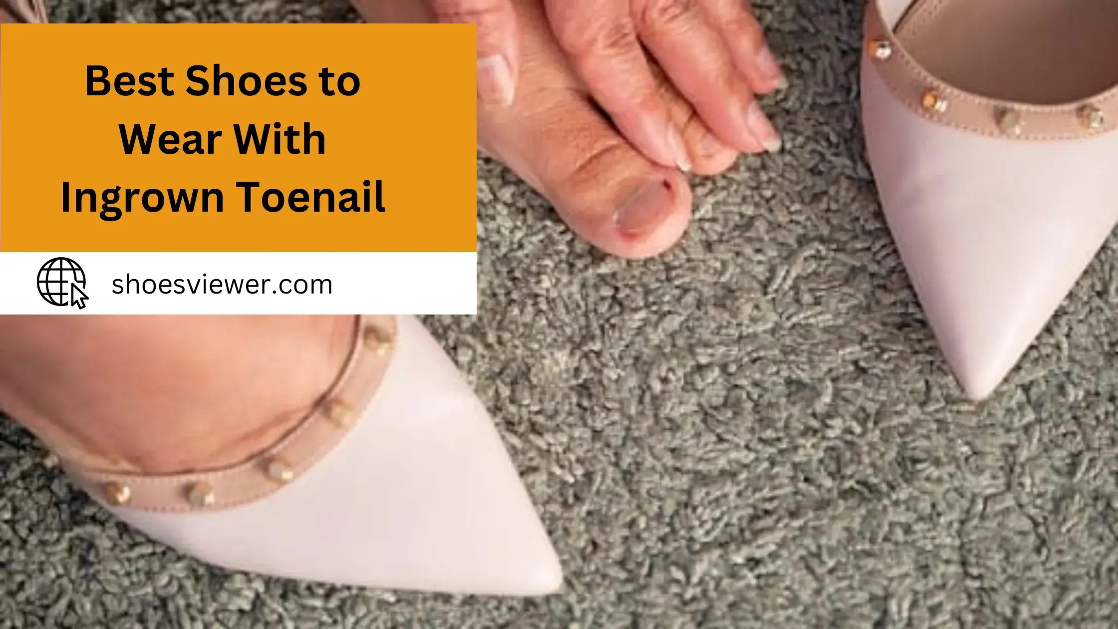 Best Shoes to Wear With Ingrown Toenail - (An In-Depth Guide)