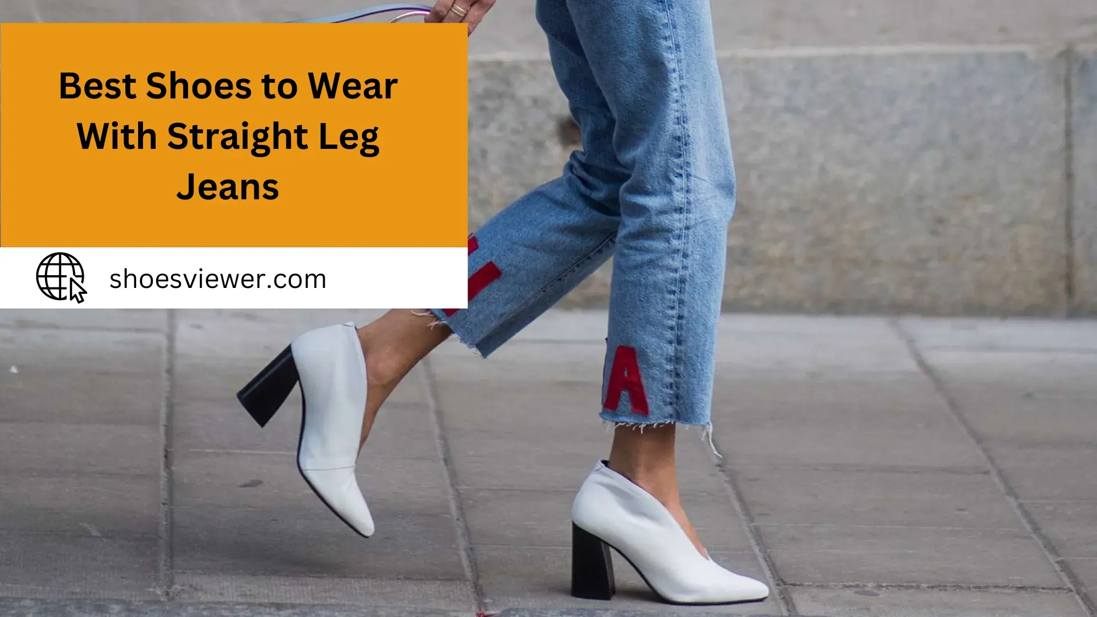Best Shoes to Wear With Straight Leg Jeans - Complete Guide