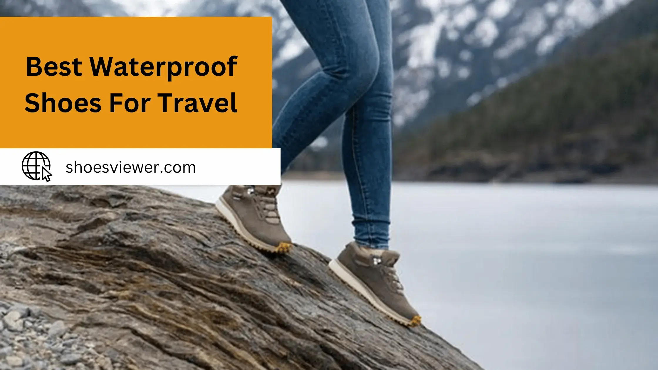 Best Waterproof Shoes For Travel - (An In-Depth Guide)
