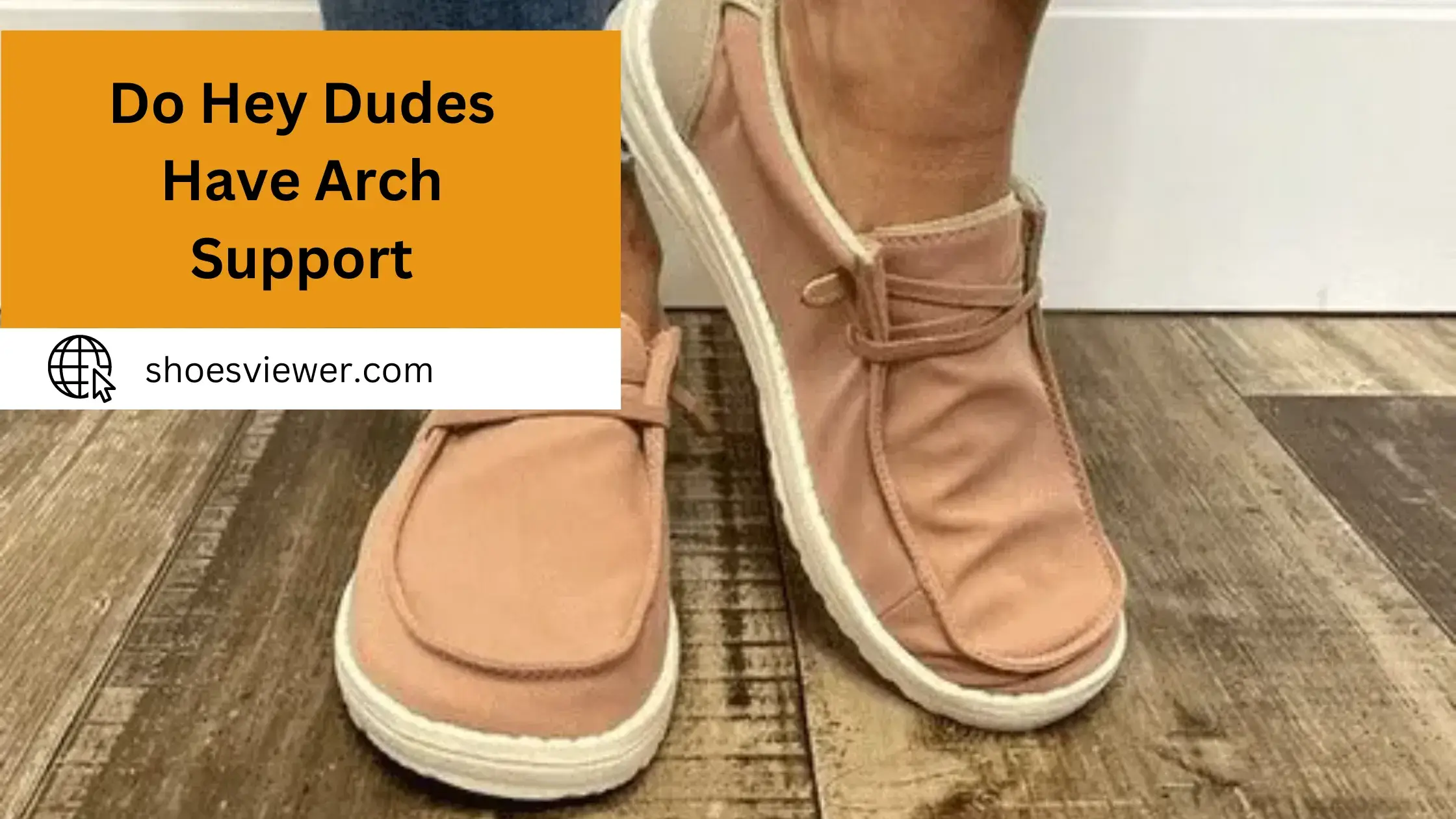 Do Hey Dudes Have Arch Support? You Should Need to Know