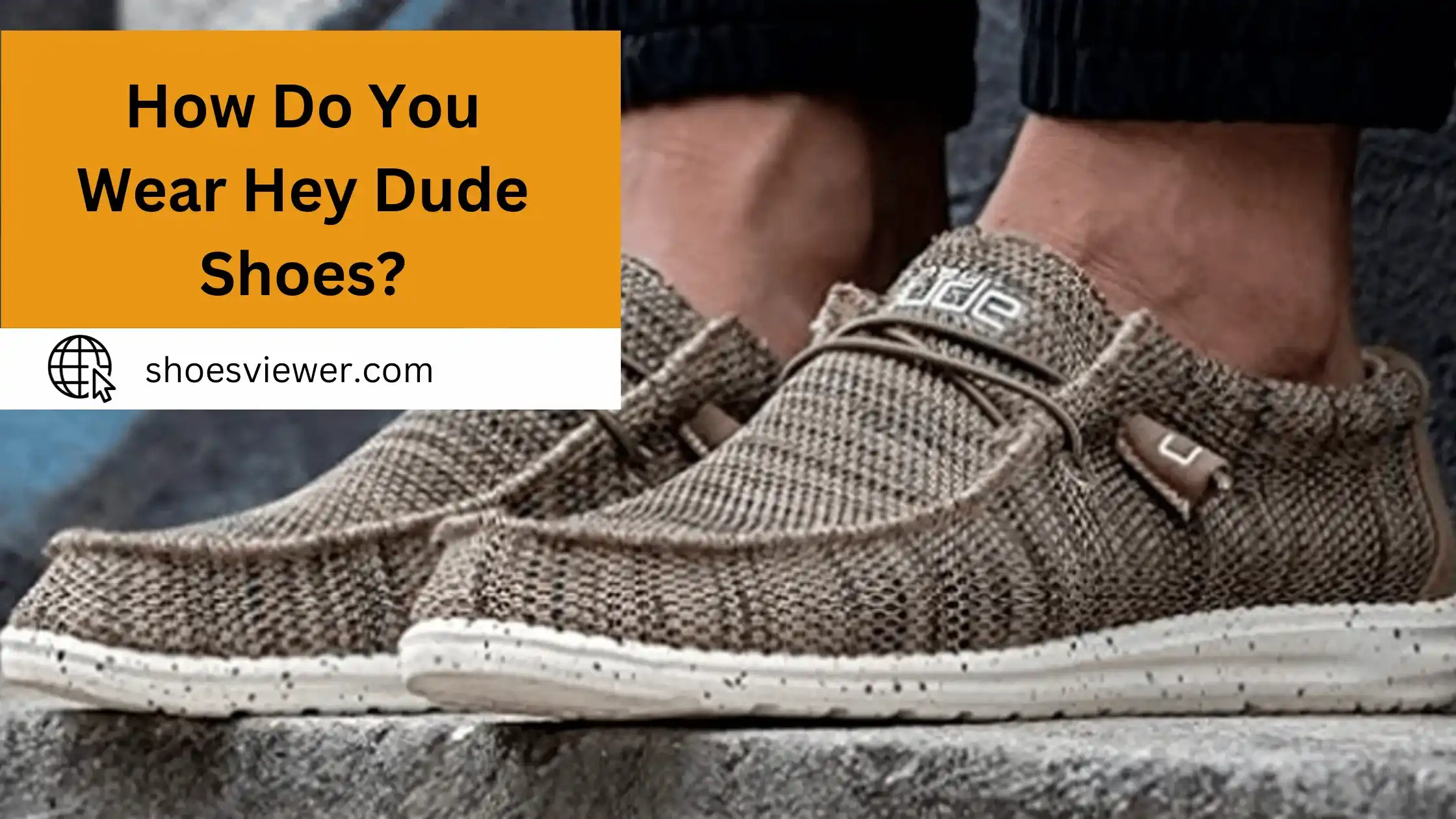 How Do You Wear Hey Dude Shoes? Expert Analysis