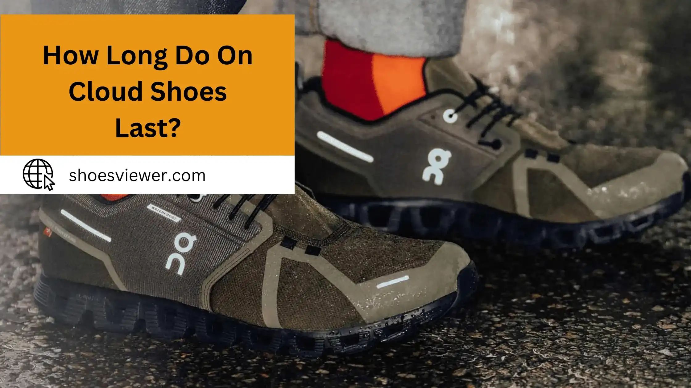 How Long Do On Cloud Shoes Last? Quick Solutions!
