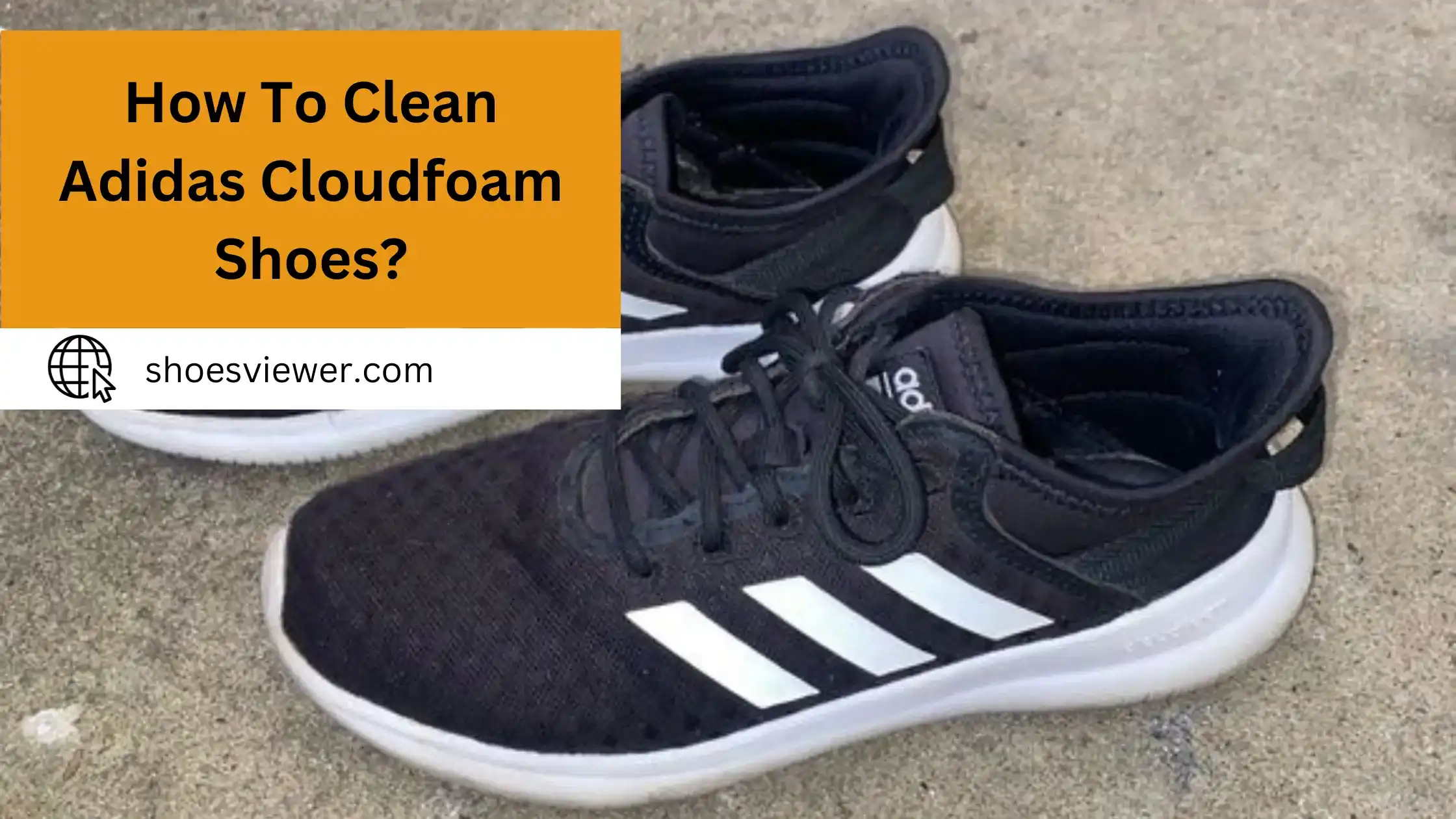 How To Clean Adidas Cloudfoam Shoes? Cleaning Instructions