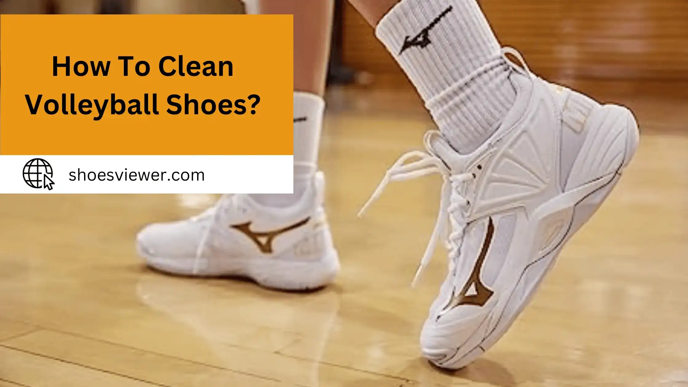 How To Clean Volleyball Shoes? Cleaning Instructions