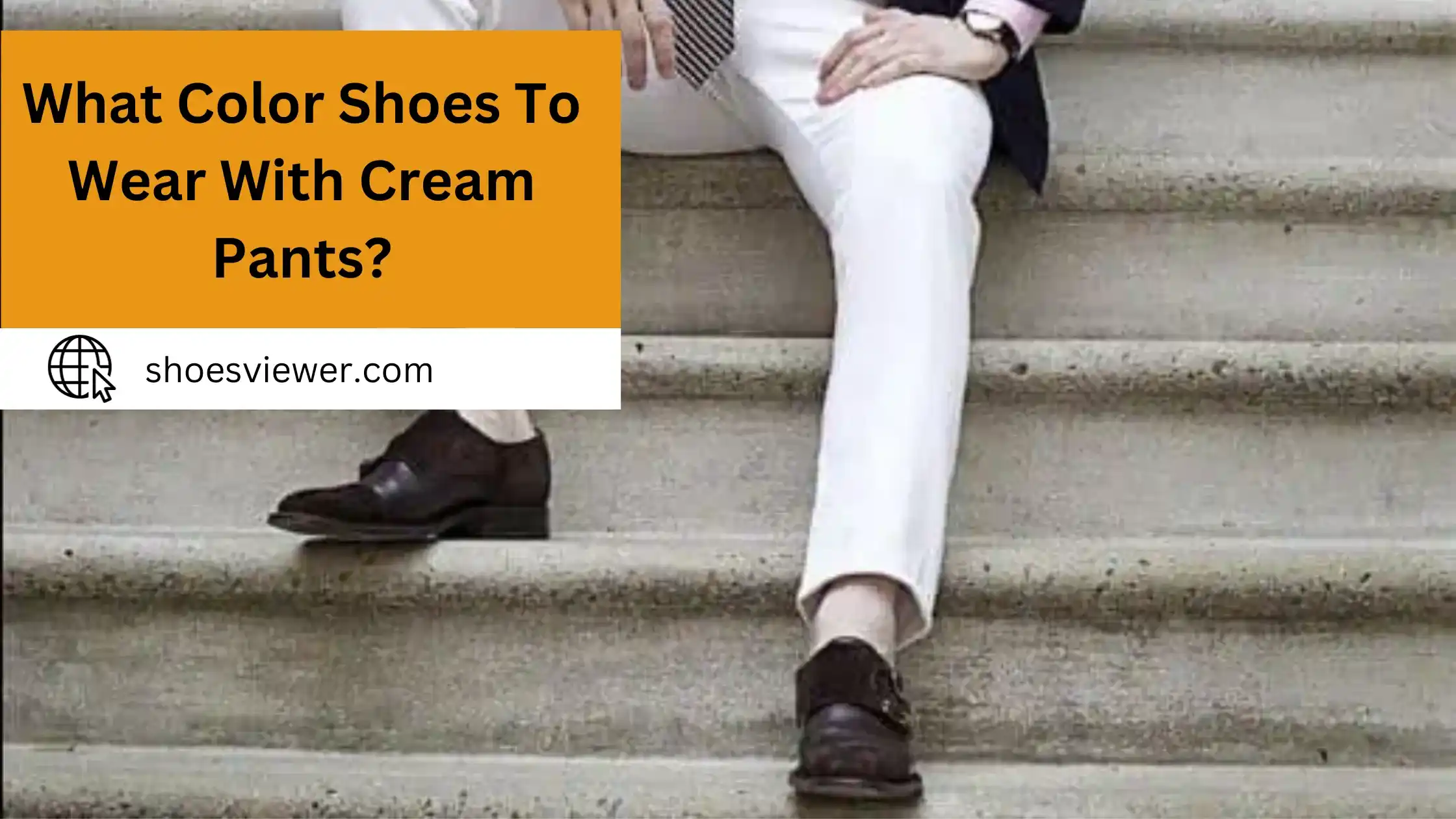 What Color Shoes To Wear With Cream Pants? Footwear Sense