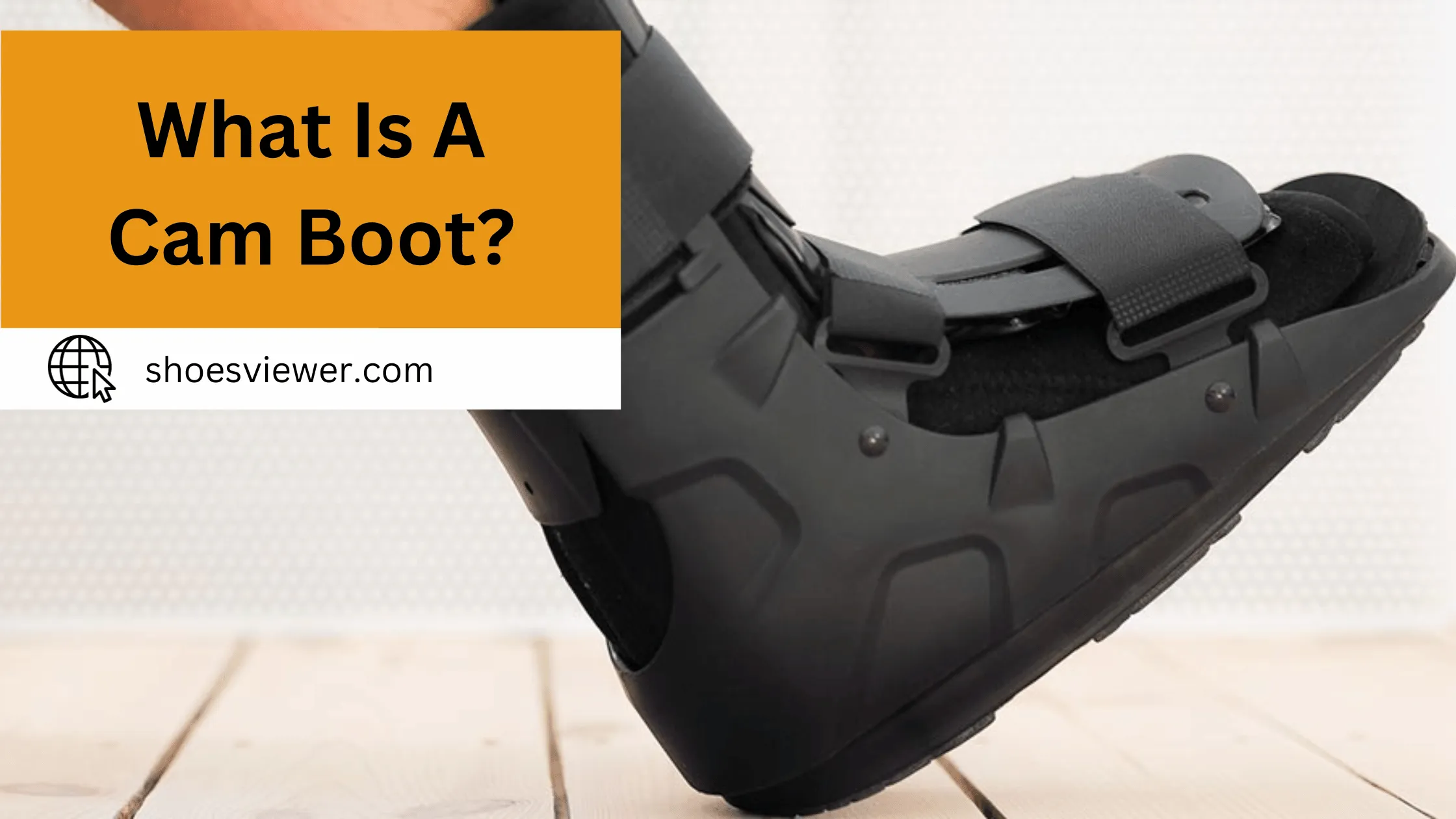 What Is A Cam Boot? Everything You Need To Know