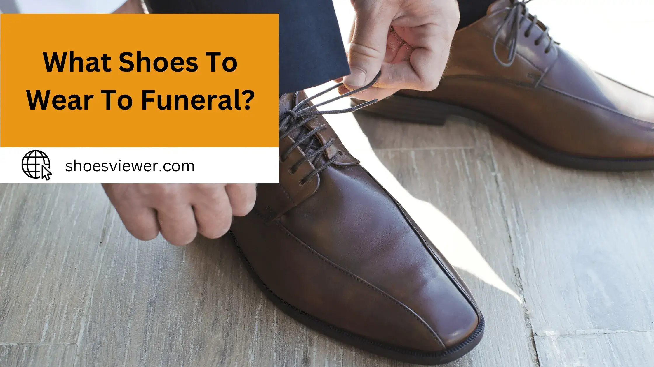What Shoes To Wear To Funeral? A Comprehensive Guide