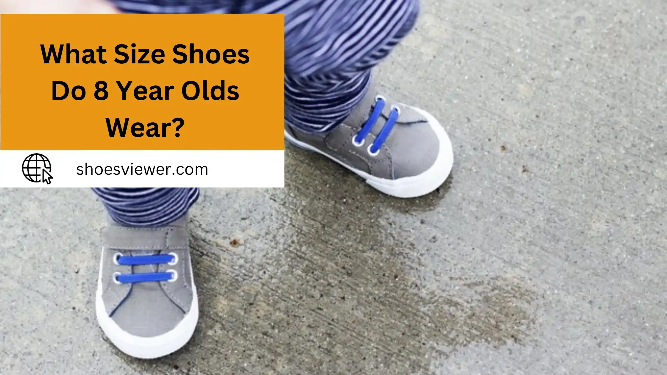 What Size Shoes Do 8 Year Olds Wear? Detailed Information