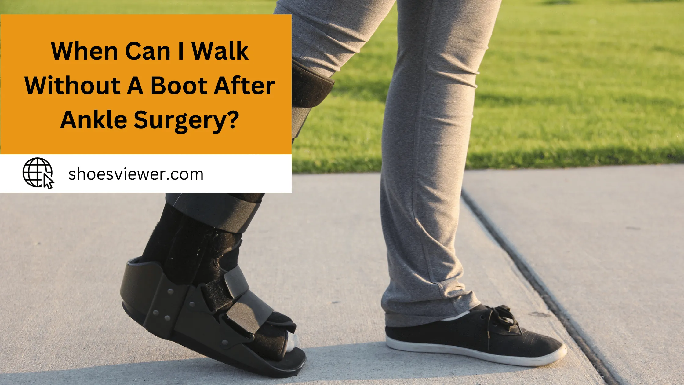When Can I Walk Without A Boot After Ankle Surgery?