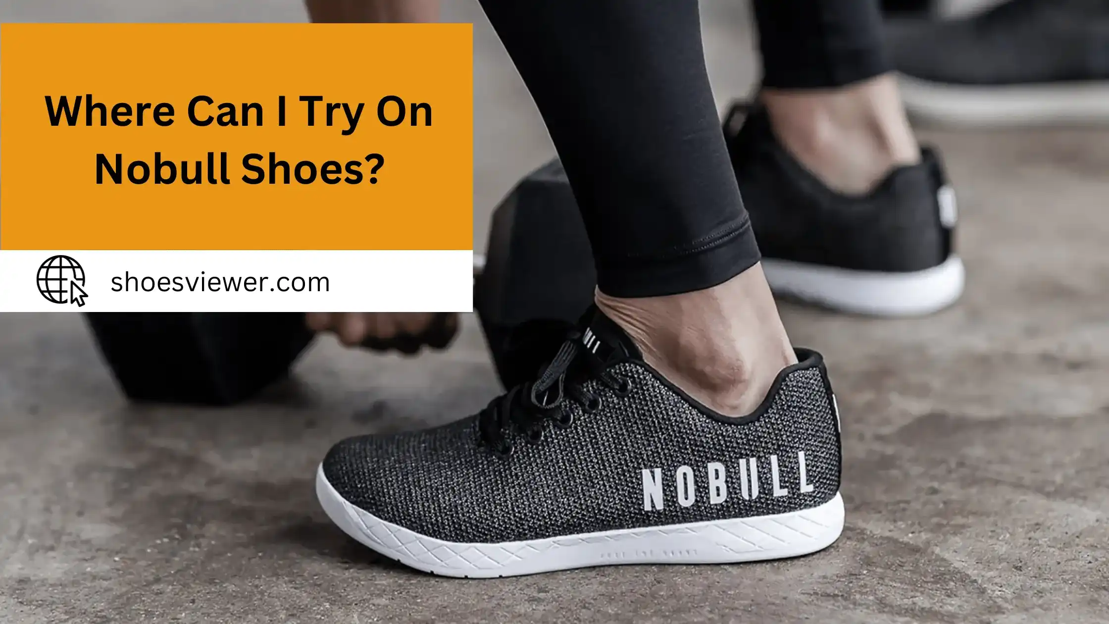 Where Can I Try On Nobull Shoes? Effective And Easiest Guide