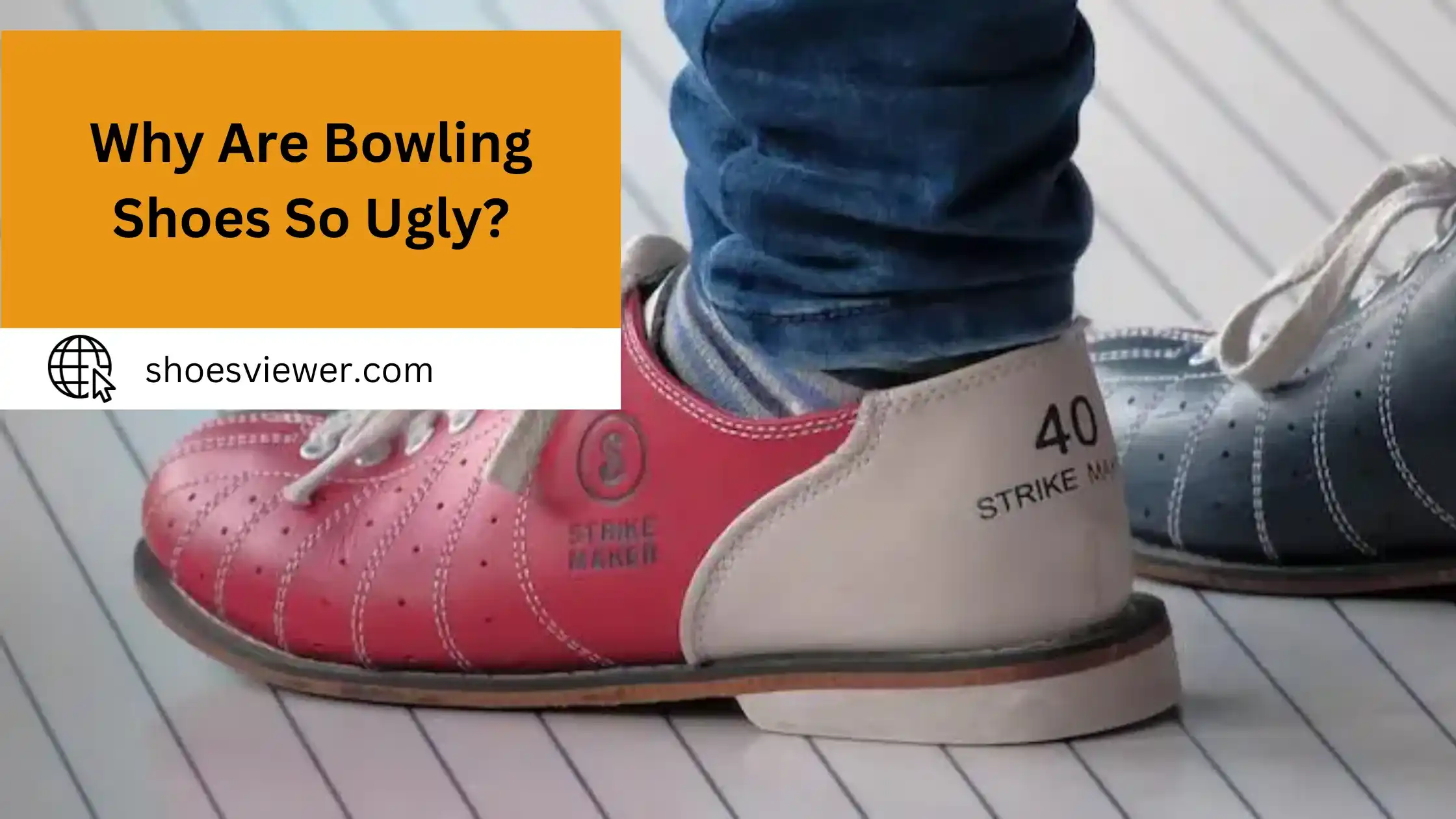 Why Are Bowling Shoes So Ugly? A Comprehensive Guide