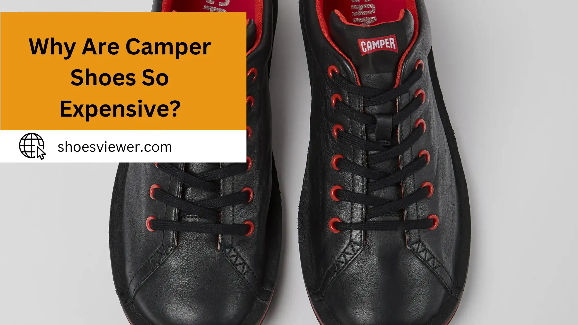 Why Are Camper Shoes So Expensive? Detailed Information